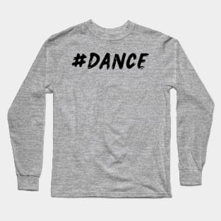 #DANCE Long Sleeve T-Shirt